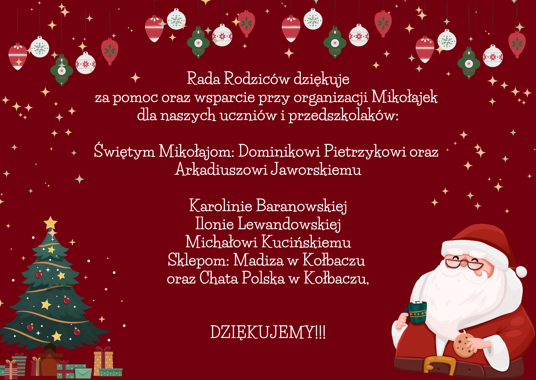 . Rada Rodziców dziękuje za pomoc oraz wsparcie przy organizacji Mikołajek dla naszych uczniów i przedszkolaków Świętym Mikołajom Sylwkowi i Arkadiuszowi Ilonie Lewandowskiej Irenie Staniaszek Micha 1